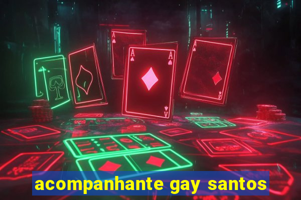 acompanhante gay santos